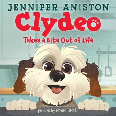 Clydeo Takes a Bite Out of Life by Jennifer Aniston - 9780063372368