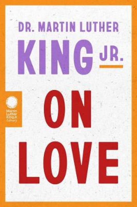 Dr. Martin Luther King Jr. on Love by Dr. Martin Luther King, Jr. - 9780063381865