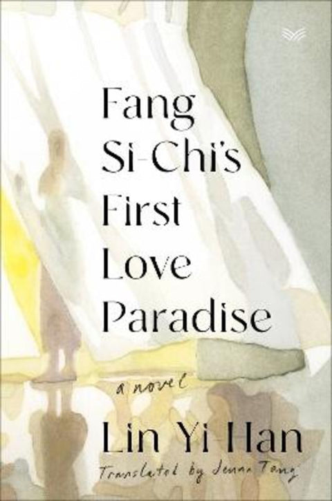 Fang Si-Chi's First Love Paradise: A Novel by Yi-Han Lin - 9780063412811