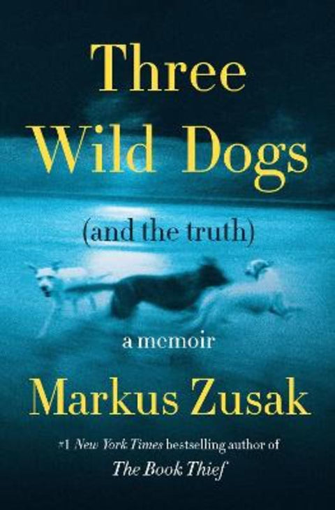 Three Wild Dogs (and the Truth) by Markus Zusak - 9780063426078