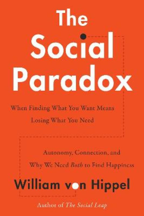 The Social Paradox: Autonomy, Connection, and Why We Need Both to Find Happiness by William von Hippel - 9780063450332