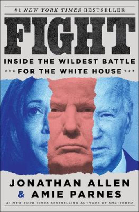 Fight: Inside the Wildest Battle for the White House by Jonathan Allen - 9780063472860
