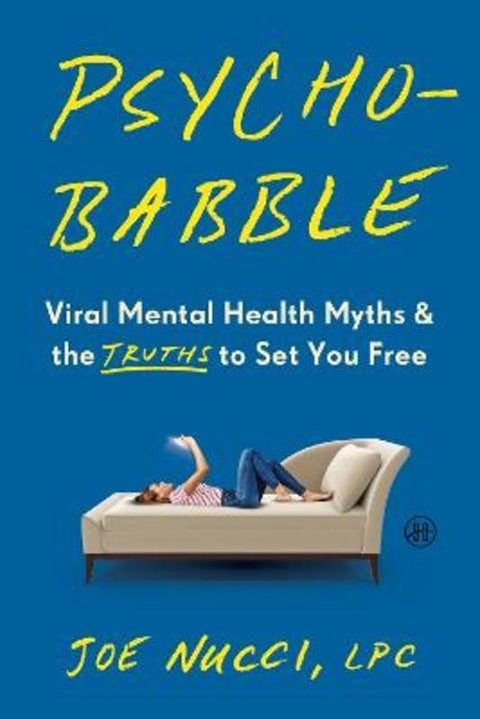 Psychobabble: Viral Mental Health Myths & the Truths to Set You Free by Joe Nucci, LPC - 9780063479180