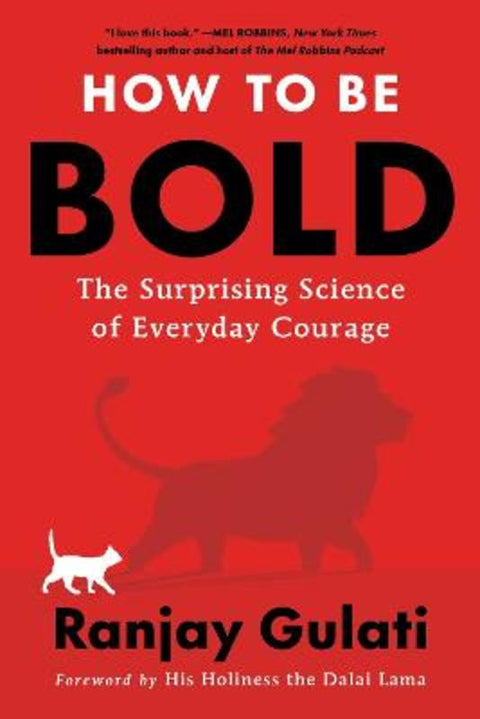 How to Be Bold: The Surprising Science of Everyday Courage by Ranjay Gulati - 9780063479289