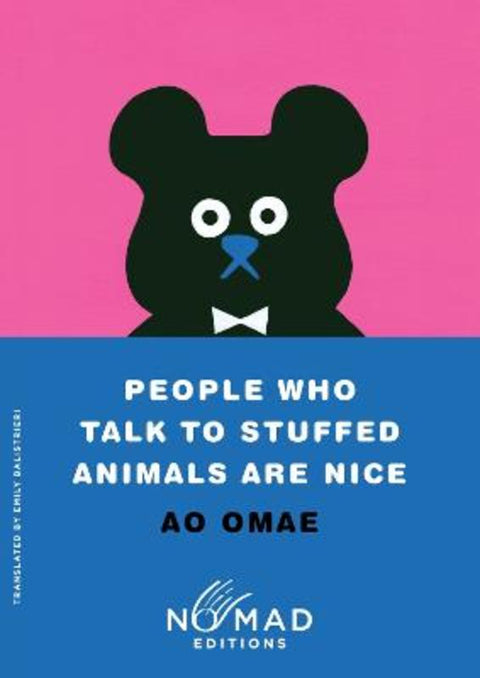 People Who Talk to Stuffed Animals Are Nice (Nomad Edition) by Ao Omae - 9780063484696