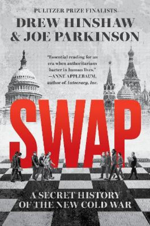 Swap: A Secret History of the New Cold War by Drew Hinshaw - 9780063499096