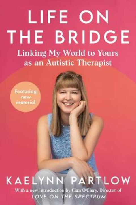 Life on the Bridge: Linking My World to Yours as an Autistic Therapist by Kaelynn Partlow - 9780063510012