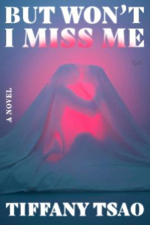 But Won't I Miss Me by Tiffany Tsao - 9780063569041
