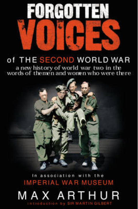 Forgotten Voices of the Second World War by Max Arthur - 9780091897345
