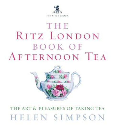 The Ritz London Book Of Afternoon Tea by Helen Simpson - 9780091909949