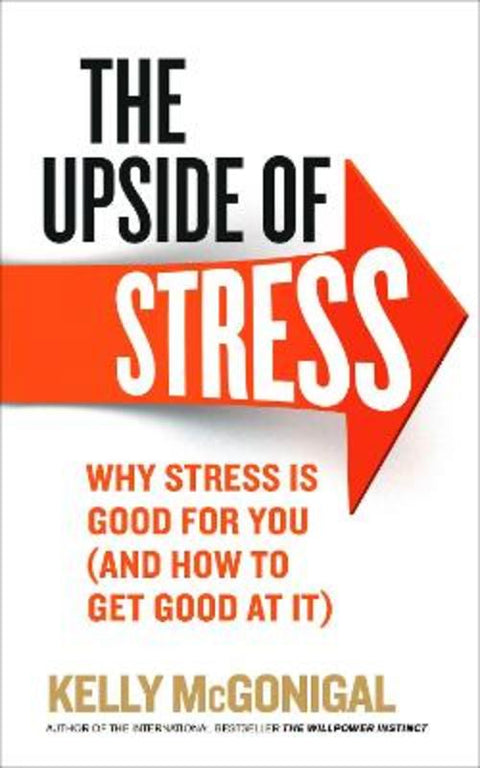 The Upside of Stress by Kelly McGonigal - 9780091955267