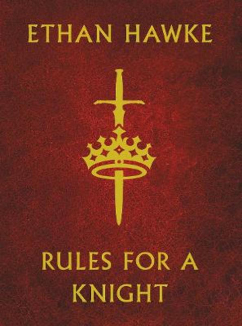 Rules for a Knight by Ethan Hawke - 9780091959579