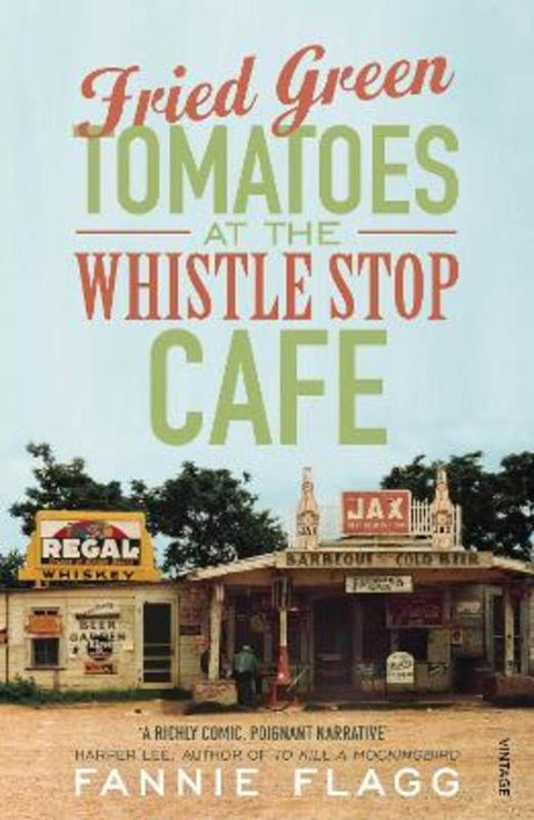 Fried Green Tomatoes At The Whistle Stop Cafe by Fannie Flagg - 9780099143710