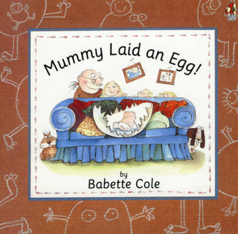 Mummy Laid An Egg! by Babette Cole - 9780099299110