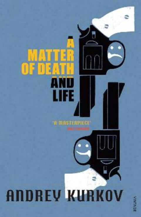A Matter of Death and Life by Andrey Kurkov - 9780099461586