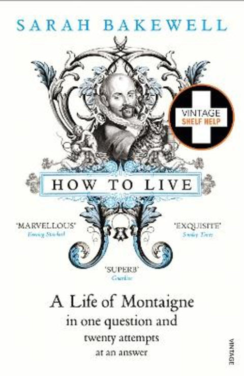 How to Live by Sarah Bakewell - 9780099485155