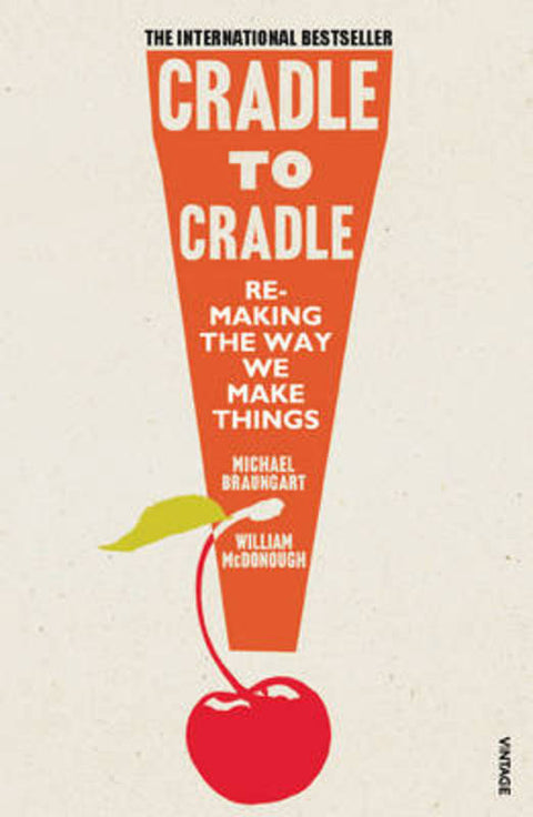 Cradle to Cradle by Michael Braungart - 9780099535478