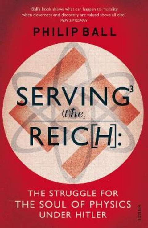Serving the Reich by Philip Ball - 9780099581642
