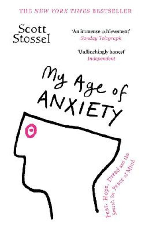 My Age of Anxiety by Scott Stossel - 9780099592068
