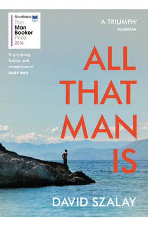 All That Man Is by David Szalay - 9780099593690