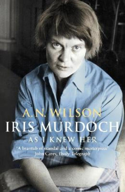 Iris Murdoch As I Knew Her by A.N. Wilson - 9780099723103