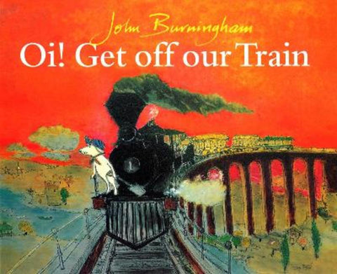 Oi! Get Off Our Train by John Burningham - 9780099853404
