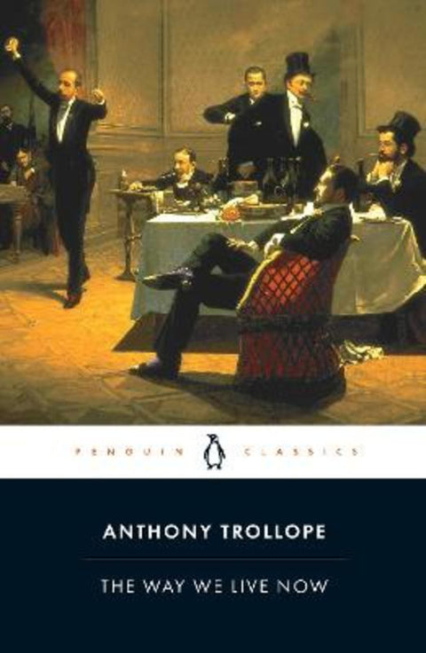 The Way We Live Now by Anthony Trollope - 9780140433920