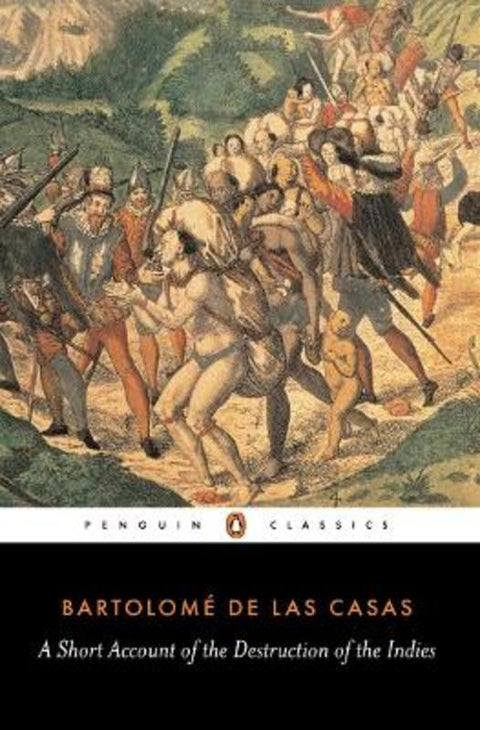A Short Account of the Destruction of the Indies by Bartolome Las Casas - 9780140445626