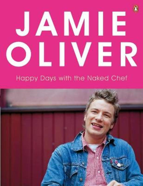 Happy Days with the Naked Chef by Jamie Oliver - 9780141029467