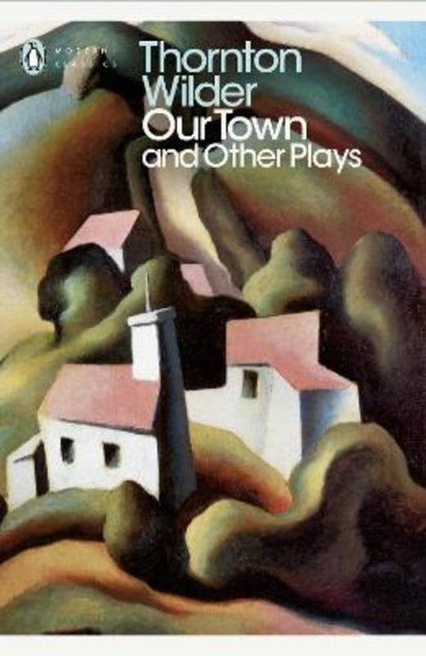 Our Town and Other Plays by Thornton Wilder - 9780141184586