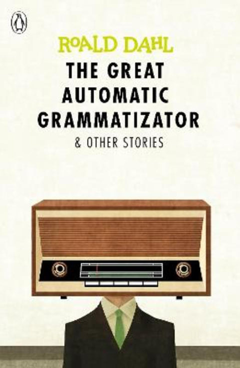 The Great Automatic Grammatizator and Other Stories by Roald Dahl - 9780141365565