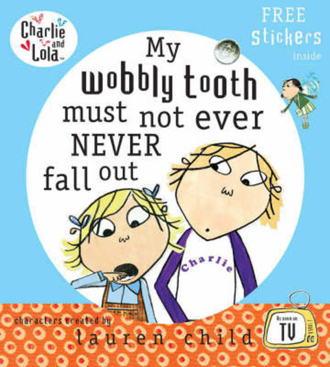 My Wobbly Tooth Must Not Ever Never Fall Out by Lauren Child - 9780141500652