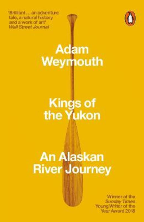 Kings of the Yukon by Adam Weymouth - 9780141983790