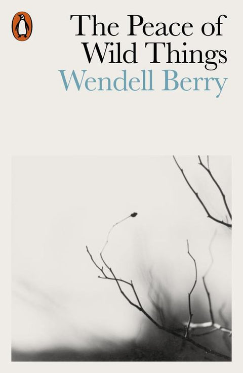 The Peace of Wild Things by Wendell Berry - 9780141987125