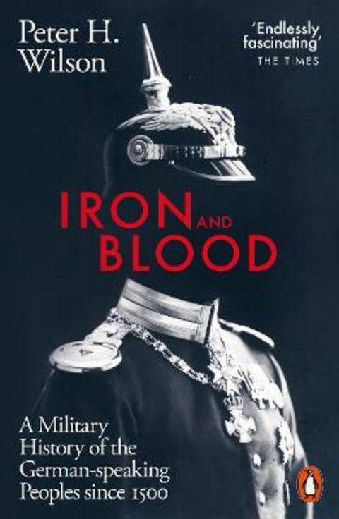 Iron and Blood by Peter H. Wilson - 9780141988887