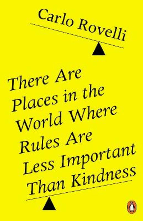 There Are Places in the World Where Rules Are Less Important Than Kindness by Carlo Rovelli - 9780141993256
