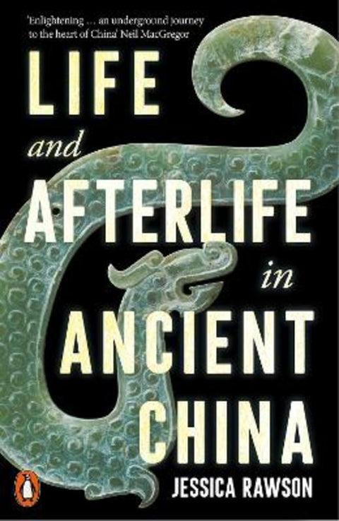 Life and Afterlife in Ancient China by Jessica Rawson - 9780141994512
