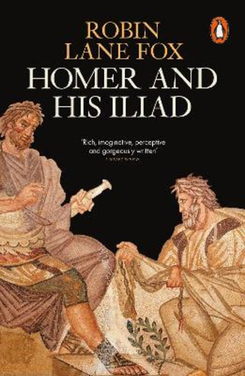 Homer and His Iliad by Robin Lane Fox - 9780141997797
