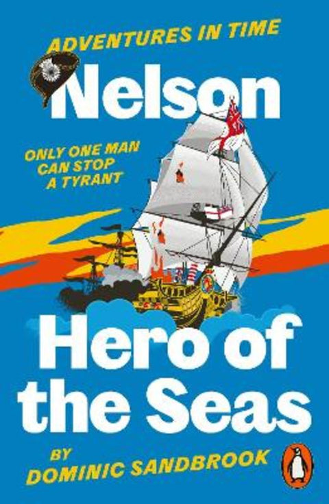 Adventures in Time: Nelson, Hero of the Seas from Dominic Sandbrook - Harry Hartog gift idea