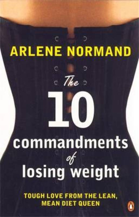 The Ten Commandments of Losing Weight by Arlene Normand - 9780143003212