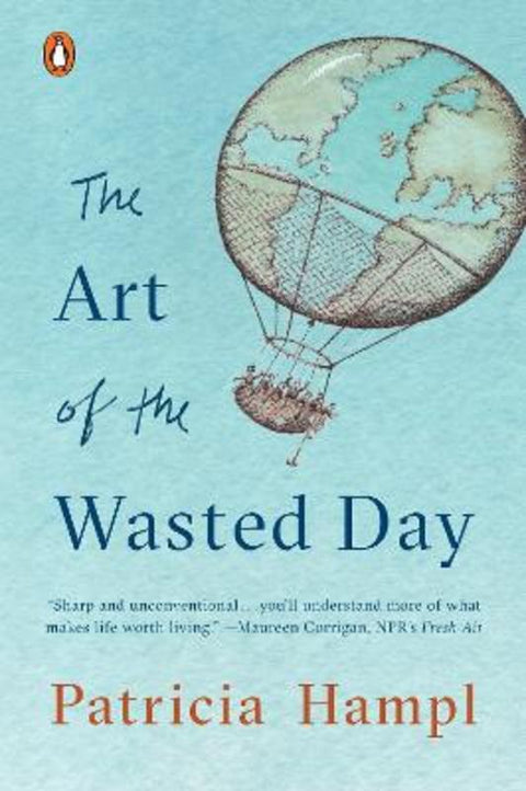 The Art of the Wasted Day by Patricia Hampl - 9780143132882