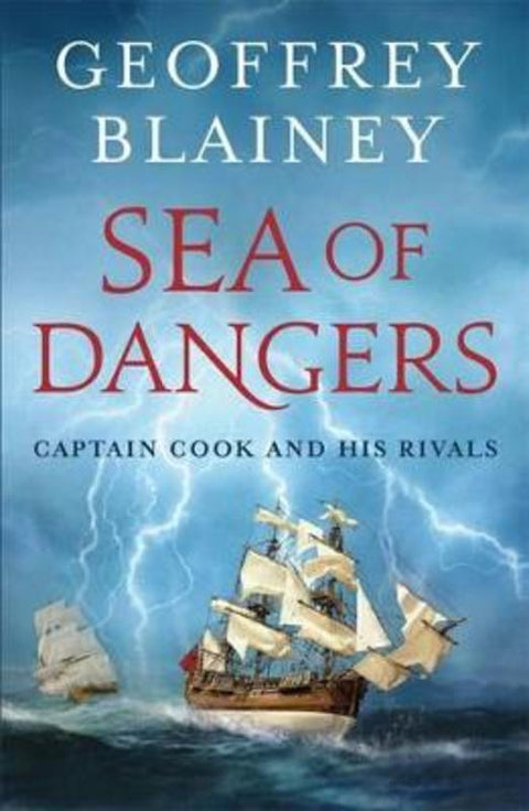 Sea of Dangers: Captain Cook and his Rivals by Geoffrey Blainey - 9780143204893