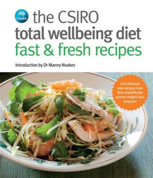CSIRO Total Wellbeing Diet Fast & Fresh Recipes by Dr Manny Noakes - 9780143567851