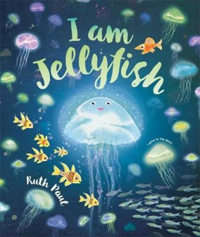 I Am Jellyfish by Ruth Paul - 9780143771159