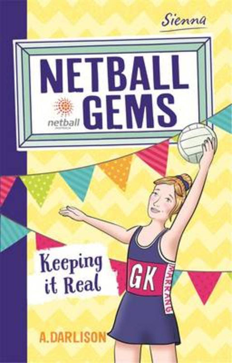 Netball Gems 6: Keeping it Real by Aleesah Darlison - 9780143781158