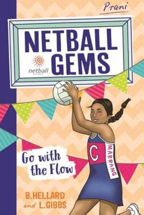 Netball Gems 7: Go with the Flow by Bernadette Hellard - 9780143781172