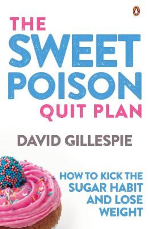The Sweet Poison Quit Plan by David Gillespie - 9780143783558