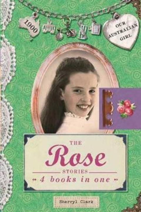 Our Australian Girl: The Rose Stories by Sherryl Clark - 9780143783787