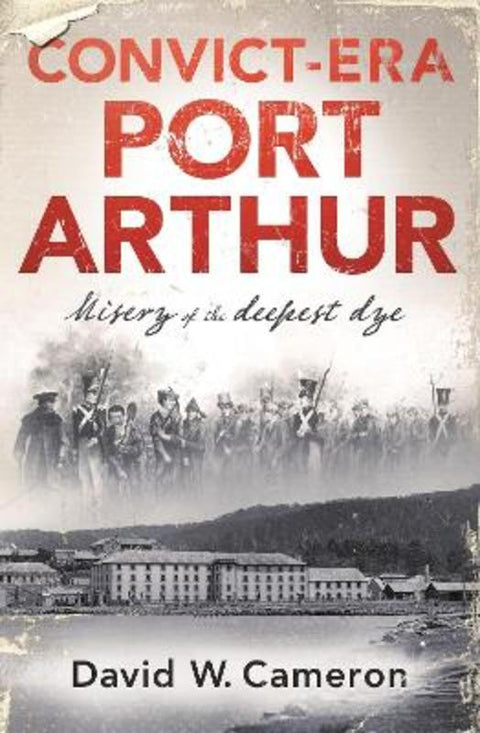 Convict-era Port Arthur by David W. Cameron - 9780143795100