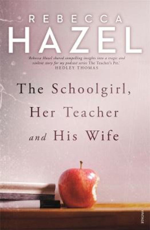 The Schoolgirl, Her Teacher and his Wife by Rebecca Hazel - 9780143796336
